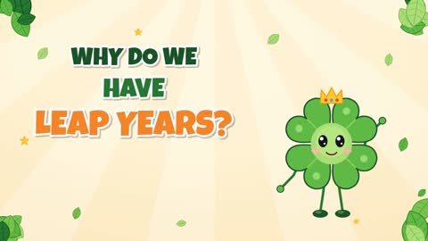 Why Do We Have Leap Years? That Extra Quarter Day!