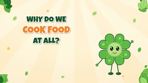 Why Do We Cook Food at All? Three Big Reasons!
