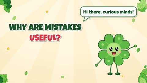 Why Are Mistakes Useful?