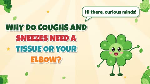 Why Do Coughs and Sneezes Need a Tissue or Your Elbow?