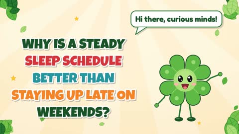 Why Is a Steady Sleep Schedule Better than Staying Up Late on Weekends?