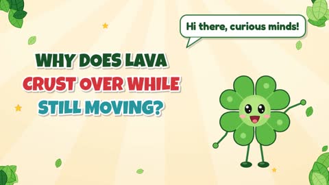 Why Does Lava Crust Over While Still Moving?