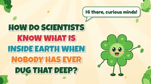 How Do Scientists Know What Is Inside Earth When Nobody Has Ever Dug That Deep?