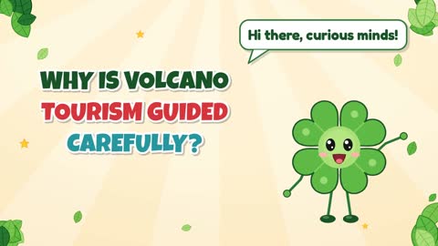 Why Is Volcano Tourism Guided Carefully?