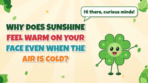 Why Does Sunshine Feel Warm on Your Face Even When the Air Is Cold?