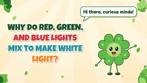 Why Do Red, Green, and Blue Lights Mix to Make White Light?