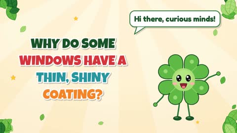 Why Do Some Windows Have a Thin, Shiny Coating?