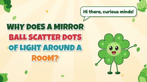 Why Does a Mirror Ball Scatter Dots of Light Around a Room?