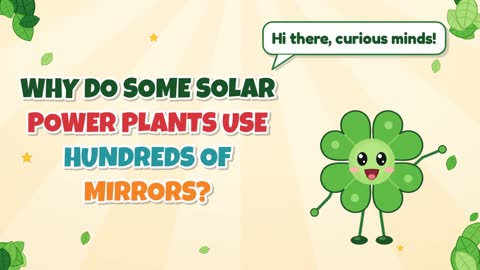 Why Do Some Solar Power Plants Use Hundreds of Mirrors?