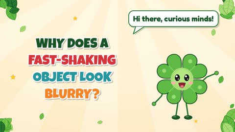 Why Does a Fast-Shaking Object Look Blurry?