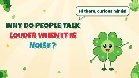 Why Do People Talk Louder When It Is Noisy?