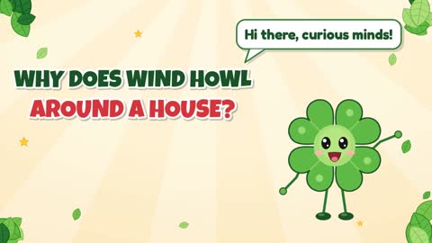 Why Does Wind Howl Around a House?