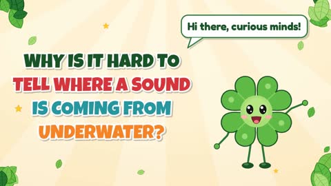 Why Is It Hard to Tell Where a Sound Is Coming From Underwater?