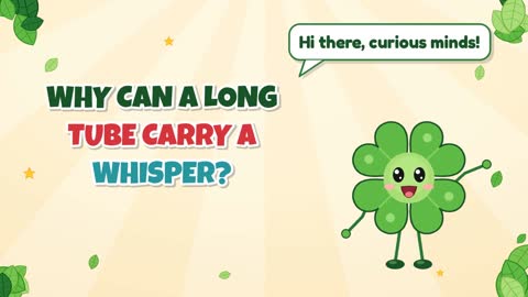 Why Can a Long Tube Carry a Whisper?