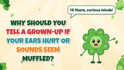 Why Should You Tell a Grown-Up If Your Ears Hurt or Sounds Seem Muffled?