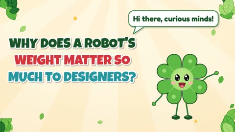 Why Does a Robot's Weight Matter So Much to Designers?