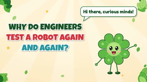 Why Do Engineers Test a Robot Again and Again?