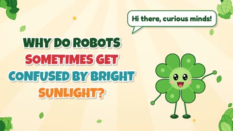 Why Do Robots Sometimes Get Confused by Bright Sunlight?