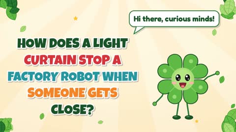 How Does a Light Curtain Stop a Factory Robot When Someone Gets Close?