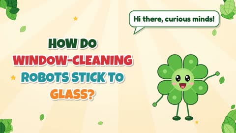 How Do Window-Cleaning Robots Stick to Glass?