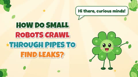 How Do Small Robots Crawl Through Pipes to Find Leaks?