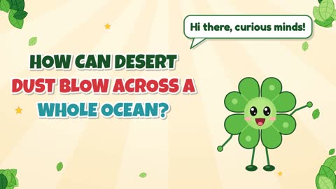How Can Desert Dust Blow Across a Whole Ocean?