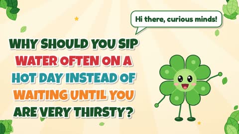 Why Should You Sip Water Often on a Hot Day Instead of Waiting Until You Are Very Thirsty?