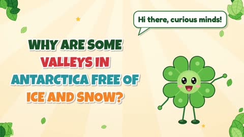 Why Are Some Valleys in Antarctica Free of Ice and Snow?