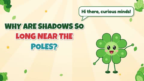 Why Are Shadows So Long Near the Poles?