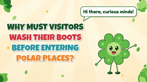 Why Must Visitors Wash Their Boots Before Entering Polar Places?