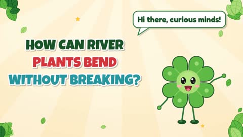 How Can River Plants Bend Without Breaking?