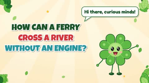 How Can a Ferry Cross a River Without an Engine?