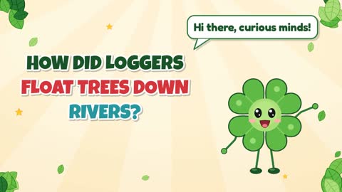 How Did Loggers Float Trees Down Rivers?
