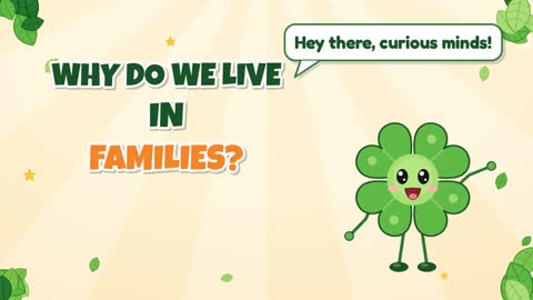 Why Do We Live in Families?