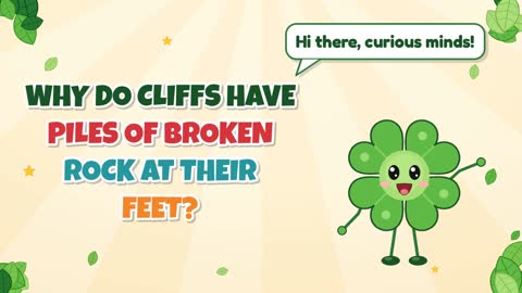 Why Do Cliffs Have Piles of Broken Rock at Their Feet?