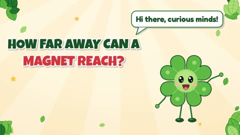 How Far Away Can a Magnet Reach?