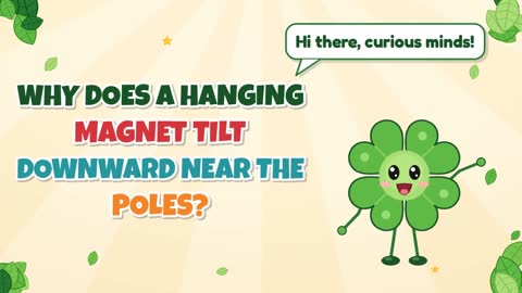 Why Does a Hanging Magnet Tilt Downward Near the Poles?