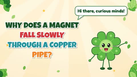Why Does a Magnet Fall Slowly Through a Copper Pipe?