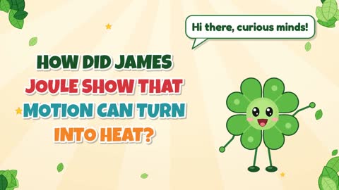 How Did James Joule Show That Motion Can Turn Into Heat?