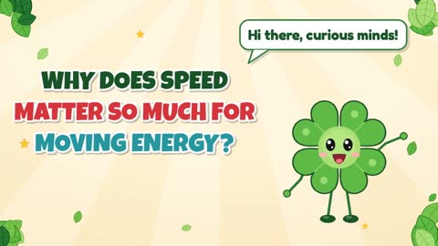 Why Does Speed Matter So Much for Moving Energy?