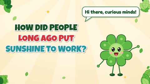 How Did People Long Ago Put Sunshine to Work?