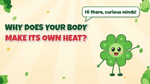 Why Does Your Body Make Its Own Heat?