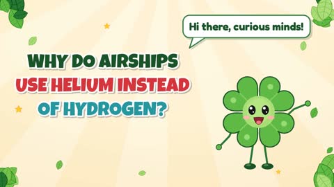 Why Do Airships Use Helium Instead of Hydrogen?
