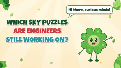 Which Sky Puzzles Are Engineers Still Working On?