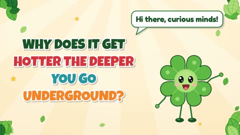 Why does it get hotter the deeper you go underground?