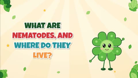 What are nematodes, and where do they live?