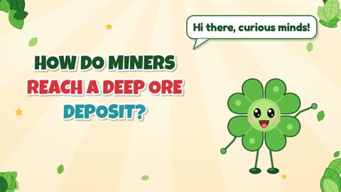 How do miners reach a deep ore deposit?