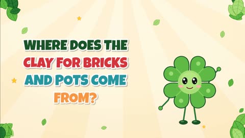Where does the clay for bricks and pots come from?