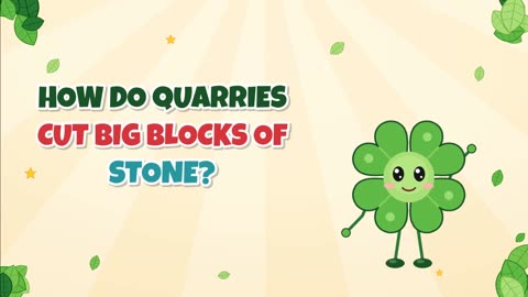 How do quarries cut big blocks of stone?