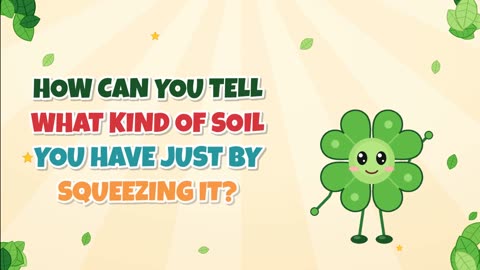 How can you tell what kind of soil you have just by squeezing it?